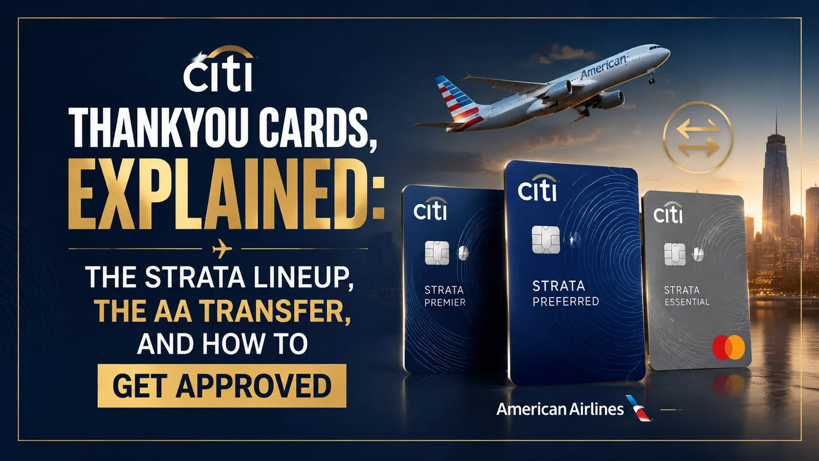 Citi ThankYou Cards, Explained: The Strata Lineup, the AA Transfer, and How to Get Approved